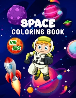 Space Coloring Book for Kids: Perfect Space Activity Book for Kids, Boys and Girls, Great Space Gifts for Children and Toddlers who love to dive int by Balogh, John