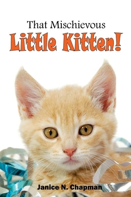 That Mischievous Little Kitten by Chapman, Janice N.