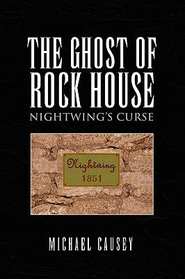 The Ghost of Rock House: Nightwing's Curse by Causey, Michael