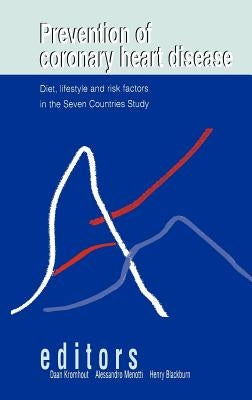 Prevention of Coronary Heart Disease: Diet, Lifestyle and Risk Factors in the Seven Countries Study by Kromhout, Daan