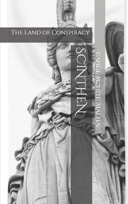 Scinthen: The Land of Conspiracy by Mohite Malhar, Rahul