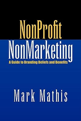 NonProfit NonMarketing by Mathis, Mark