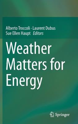 Weather Matters for Energy by Troccoli, Alberto