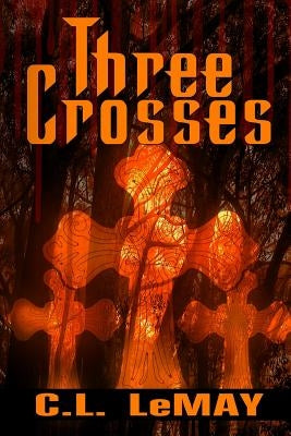 Three Crosses by Lemay, C. L.