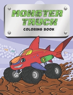 Monster Truck Coloring Book: for kids ages 2-6 and 4-8, for boys and girls with over 30 designs by Manufacturer, Color