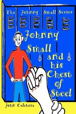 Johnny Small and his Chest of Steel by Sullivan, Matthew