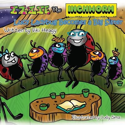 Izzie The Inchworm - Lucy Ladybug Becomes a Big Sister by Heagy, Viki