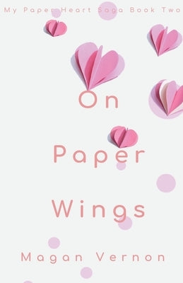 On Paper Wings by Vernon, Magan