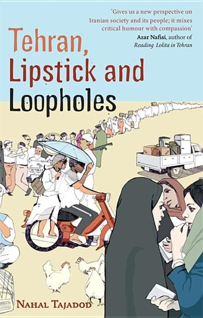 Tehran, Lipstick and Loopholes by Tajadod, Najal