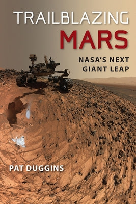 Trailblazing Mars: Nasa's Next Giant Leap by Duggins, Pat