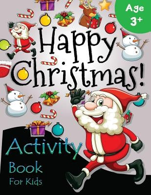 Happy Christmas Activity Book for Kids Age 3+: Many games for Kids in Christmas Theme by Letter Tracing Workbook Creator