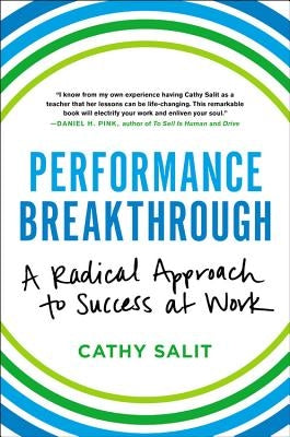 Performance Breakthrough: A Radical Approach to Success at Work by Salit, Cathy Rose