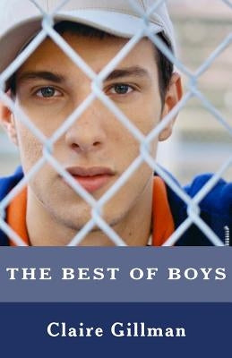 The Best of Boys: Helping Your Sons Through Their Teenage Years by Gillman, Claire