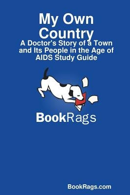 My Own Country: A Doctor's Story of a Town and Its People in the Age of AIDS Study Guide by Bookrags Com