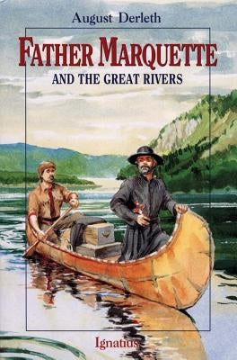 Father Marquette and the Great Rivers by Derleth, August