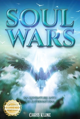 Soul Wars: An Adventure into the Supernatural by Kline, Chris