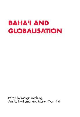 Baha'i and Globalisation by Hvithamar, Annika