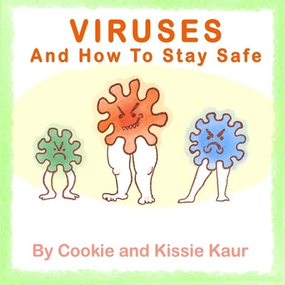 Viruses and How To Stay Safe by Kaur, Cookie