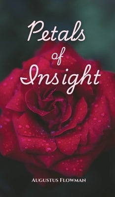 Petals of Insight by Flowman, Augustus