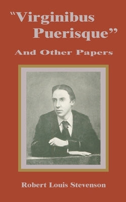 Virginibus Puerisque and Other Papers by Stevenson, Louis Robert