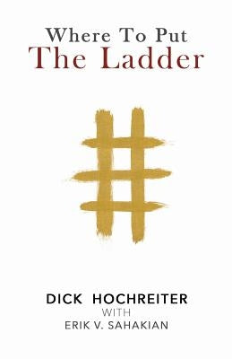 Where to Put the Ladder by Sahakian, Erik V.