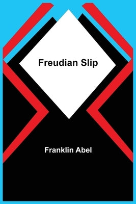 Freudian Slip by Abel, Franklin