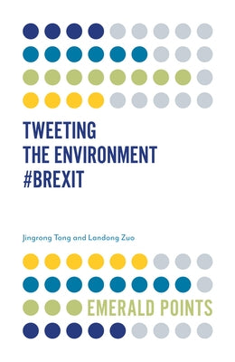 Tweeting the Environment #Brexit by Tong, Jingrong