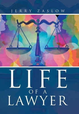 Life of a Lawyer by Zaslow, Jerry