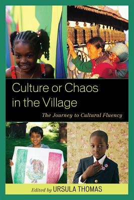 Culture or Chaos in the Village: The Journey to Cultural Fluency by Thomas, Ursula