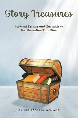 Story Treasures: Medical Essays and Insights in the Narrative Tradition by Lazarus Mba, Arthur