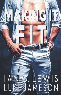 Making It Fit by Lewis, Ian O.