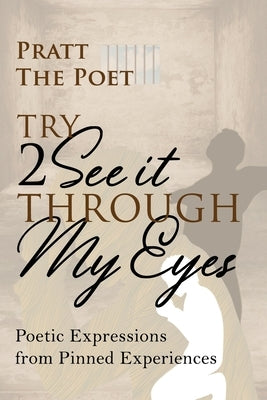 Try 2 See It Through My Eyes by Poet, Pratt The
