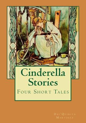 Cinderella Stories: Four Short Stories by Martinez, Dai'quiriya