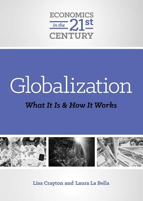 Globalization: What It Is and How It Works by Crayton, Lisa A.