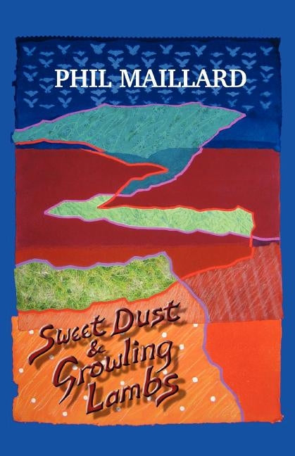 Sweet Dust and Growling Lambs by Maillard, Phil