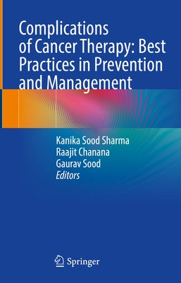 Complications of Cancer Therapy: Best Practices in Prevention and Management by Sood Sharma, Kanika