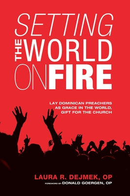 Setting the World on Fire by Dejmek, Laura R.