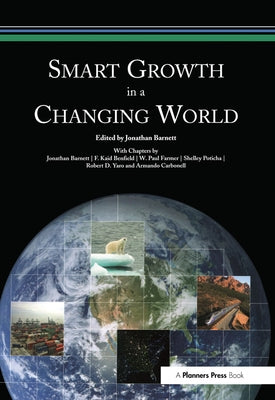 Smart Growth in a Changing World by Barnett, Jonathan