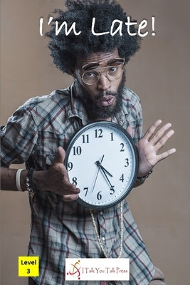 I'm Late! by I Talk You Talk Press