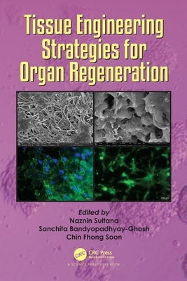 Tissue Engineering Strategies for Organ Regeneration by Sultana, Naznin