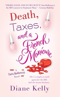 Death, Taxes, and a French Manicure: A Tara Holloway Novel by Kelly, Diane