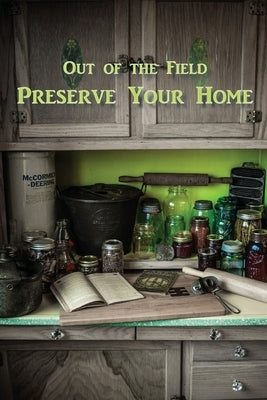 Preserve Your Home: Out of the Field by Tomac, Sarah