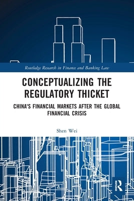 Conceptualizing the Regulatory Thicket: China's Financial Markets after the Global Financial Crisis by Wei, Shen