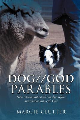 DOG//GOD Parables by Clutter, Margie