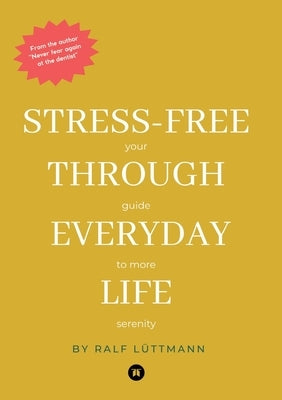 Stress-free through everyday life: Your guide to more serenity by Lüttmann, Ralf