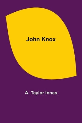 John Knox by Taylor Innes, A.