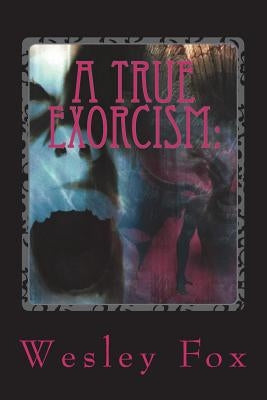 A True Exorcism: : A Soul Held Hostage by Prichard, Melissa L.