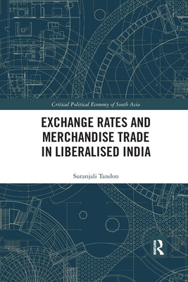 Exchange Rates and Merchandise Trade in Liberalised India by Tandon, Suranjali