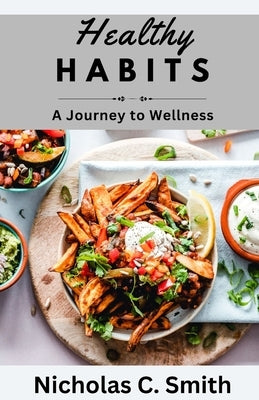 Healthy Habits: A Journey to Wellness by Smith, Nicholas C.