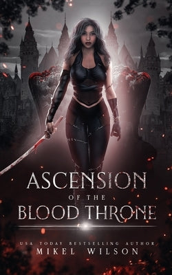 Ascension Of The Blood Throne by Wilson, Mikel
